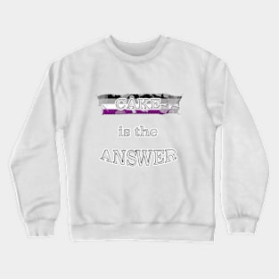 Cake is the answer Crewneck Sweatshirt